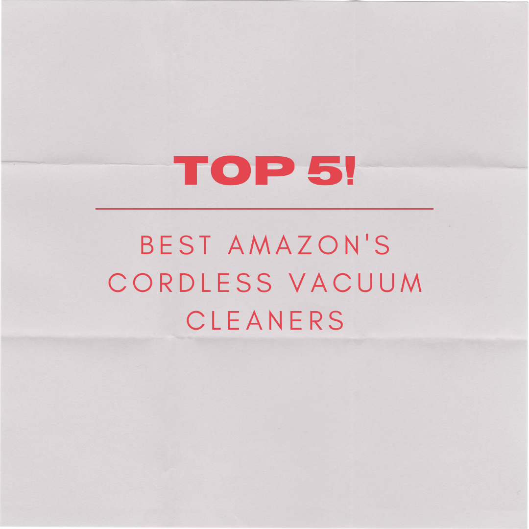 Top 5! Best Amazon's Cordless Vacuum Cleaners